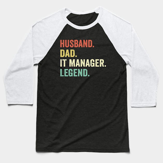 Dad Husband IT Manager Legend Baseball T-Shirt by Wakzs3Arts